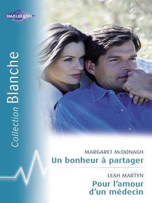 cover image of Un bonheur à partager--Pour l'amour d'un médecin (Harlequin Blanche)